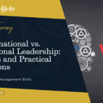 Transformational vs. Transactional Leadership: Principles and Practical Applications