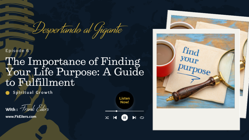 The Importance of Finding Your Life Purpose: A guide to discovering meaning and living a fulfilled life.